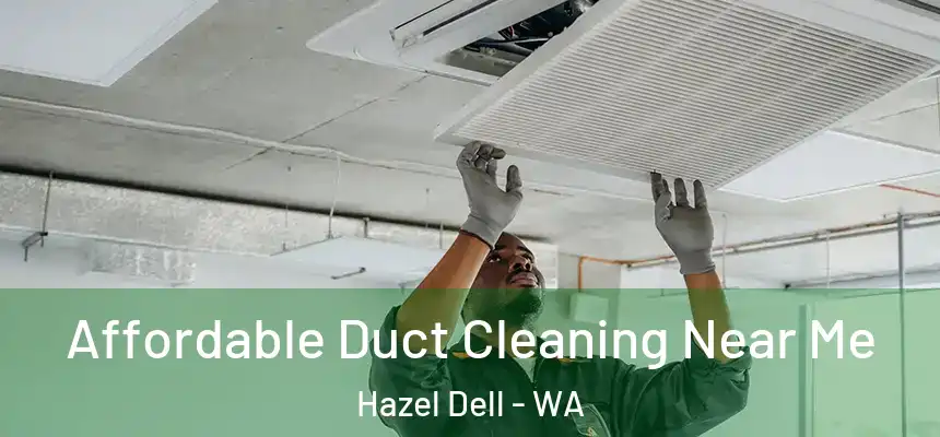  Affordable Duct Cleaning Near Me Hazel Dell - WA