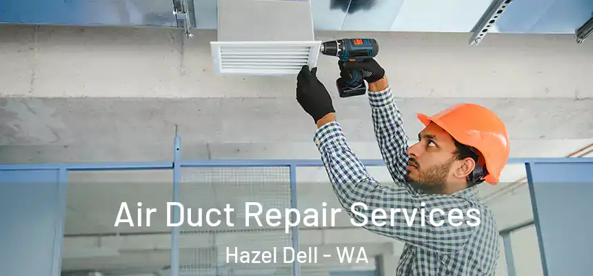  Air Duct Repair Services Hazel Dell - WA