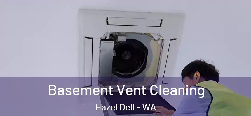  Basement Vent Cleaning Hazel Dell - WA