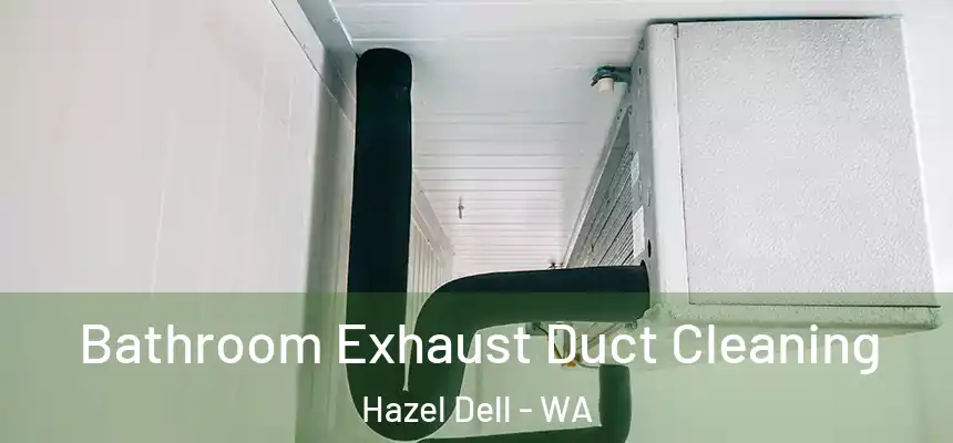  Bathroom Exhaust Duct Cleaning Hazel Dell - WA