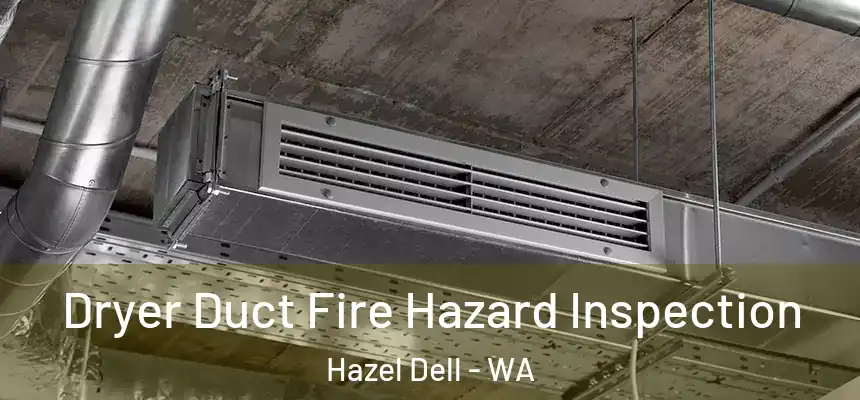  Dryer Duct Fire Hazard Inspection Hazel Dell - WA