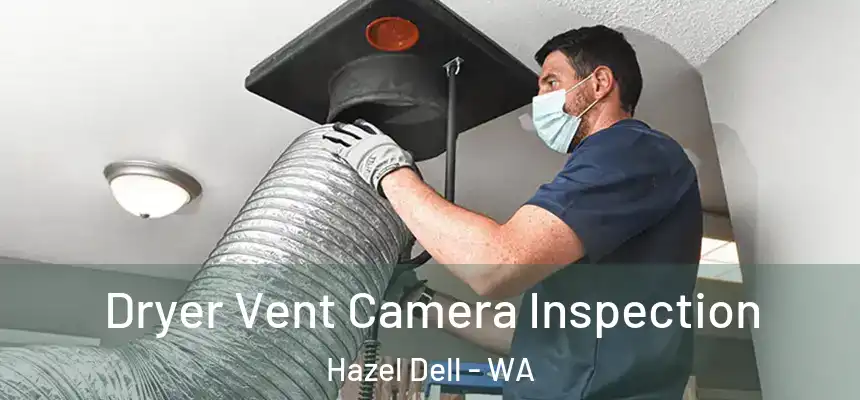  Dryer Vent Camera Inspection Hazel Dell - WA