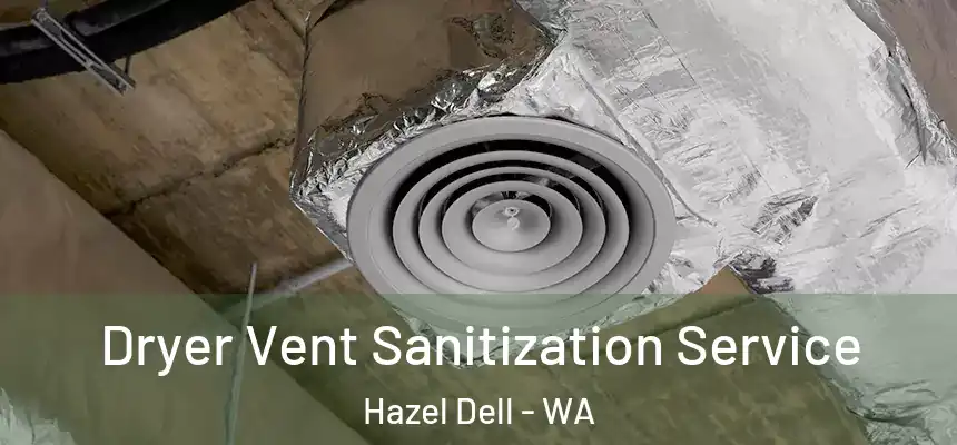  Dryer Vent Sanitization Service Hazel Dell - WA
