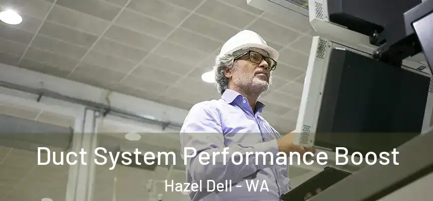  Duct System Performance Boost Hazel Dell - WA