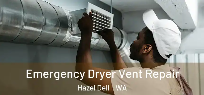  Emergency Dryer Vent Repair Hazel Dell - WA