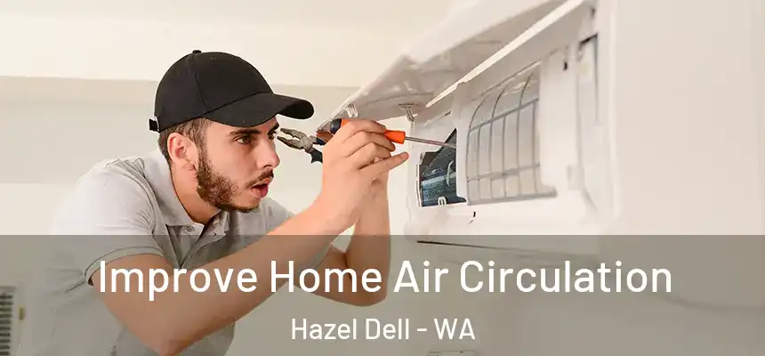  Improve Home Air Circulation Hazel Dell - WA