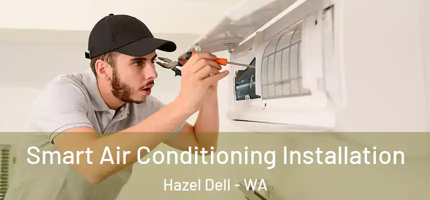  Smart Air Conditioning Installation Hazel Dell - WA