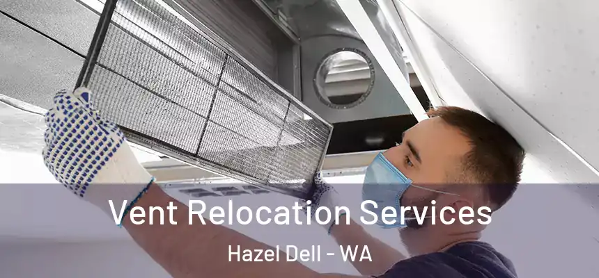  Vent Relocation Services Hazel Dell - WA