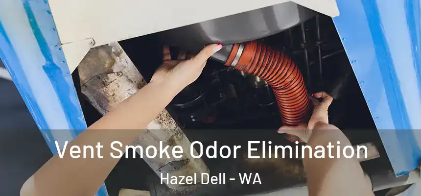  Vent Smoke Odor Elimination Hazel Dell - WA