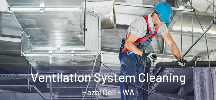  Ventilation System Cleaning Hazel Dell - WA